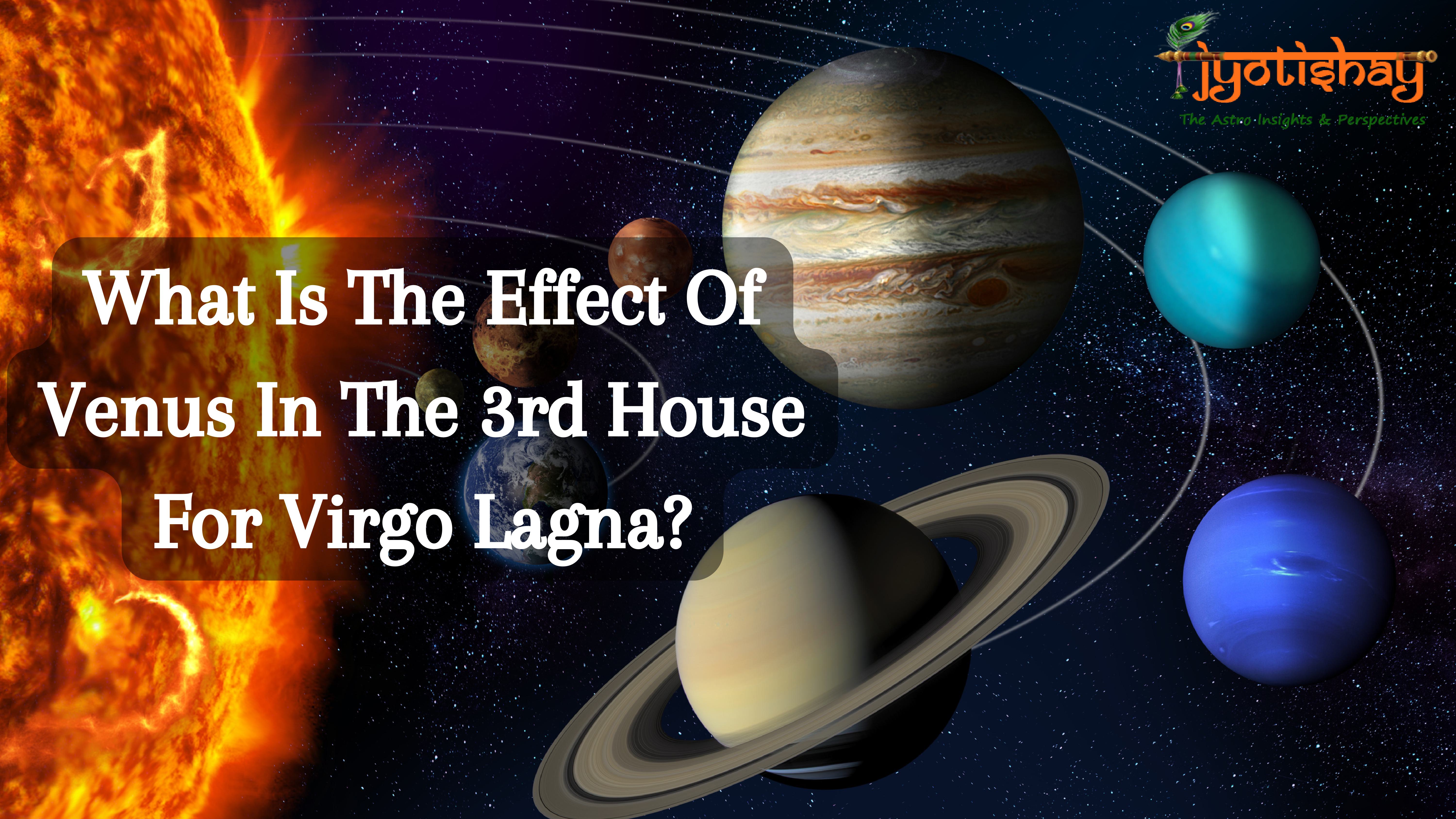 The Effect Of Venus In The 3rd House For Virgo Lagna, jyotishay